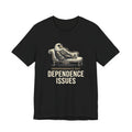 Independence Day Dependence Issues T-Shirt | Funny Eagle 4th of July Tee | Sarcastic Patriotic Gift