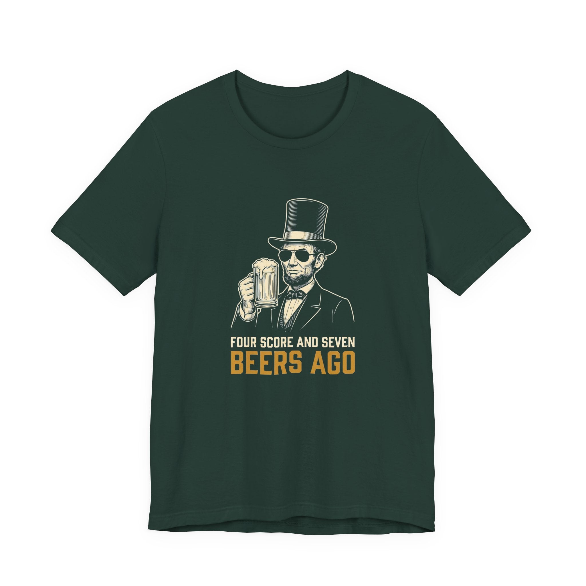 Four Score and Seven Beers Ago T-Shirt | Funny Patriotic Drinking Tee | 4th of July Lincoln Gift | Beer Lover Shirt