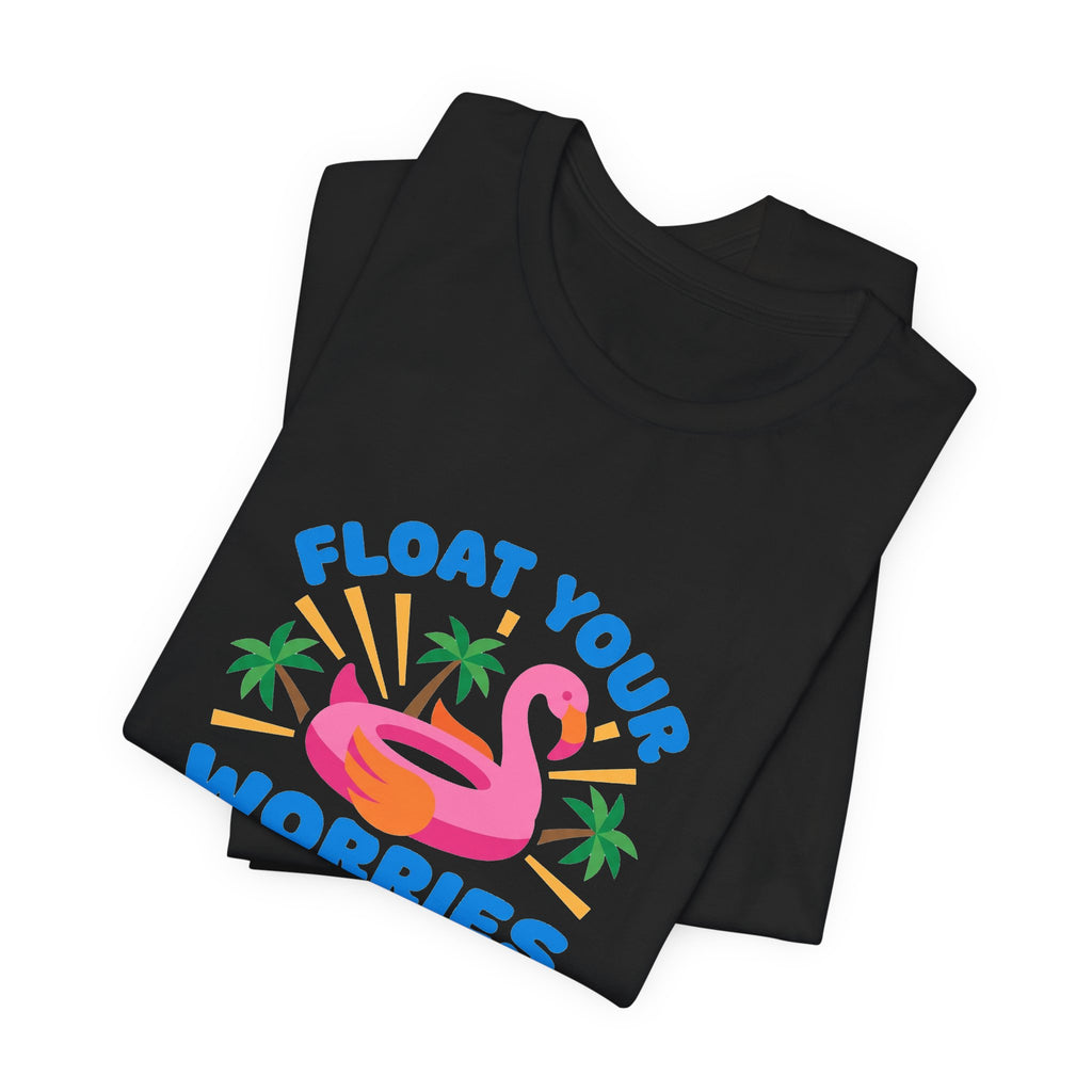 Flamingo Float Pool Tee - Float Your Worries Away Shirt