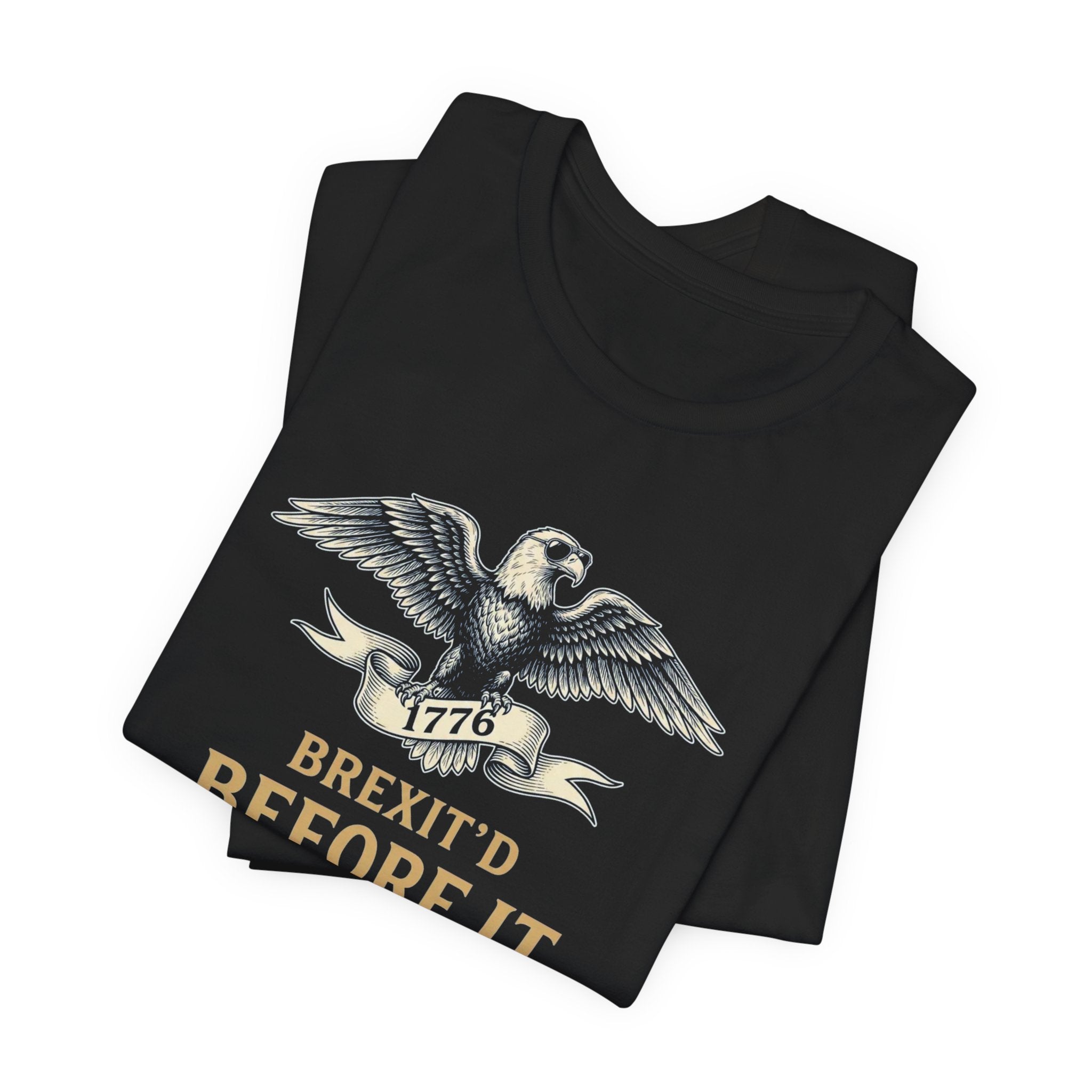 Brexit'd Before It Was Cool 1776 T-Shirt | Funny 4th of July Tee | Patriotic Independence Day Gift