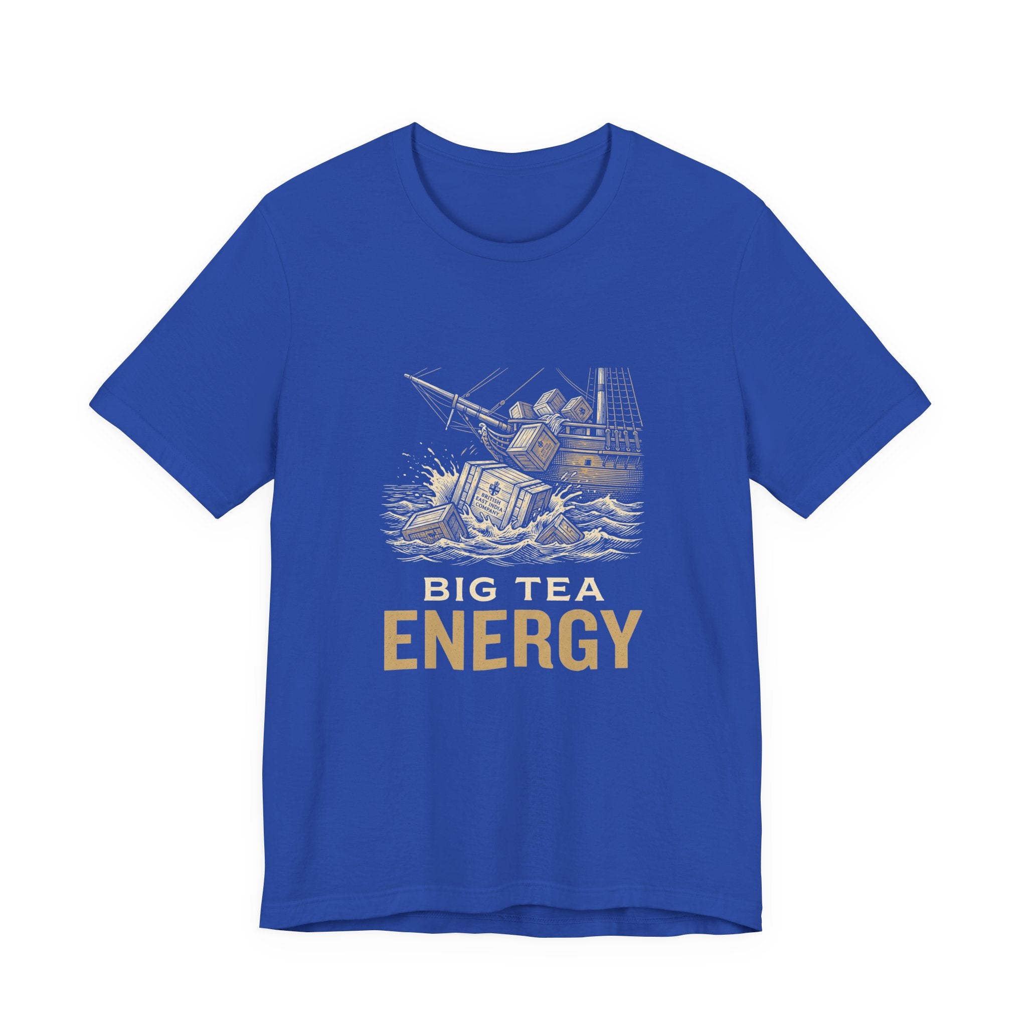 Big Tea Energy Funny 4th of July T-Shirt | Boston Tea Party Tee | Sarcastic Patriotic Gift