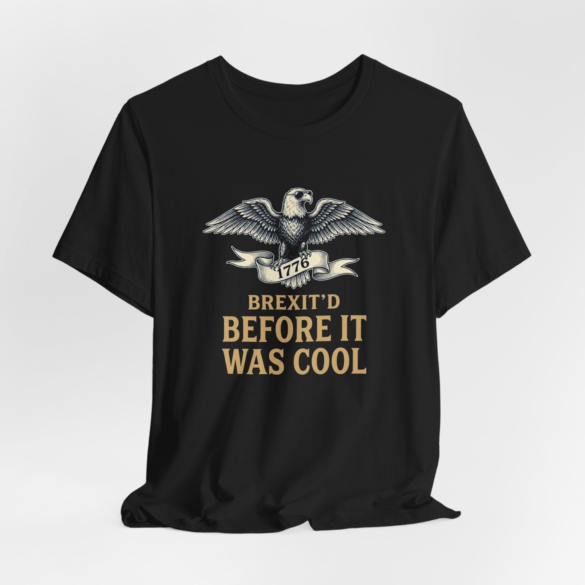 Brexit'd Before It Was Cool 1776 T-Shirt | Funny 4th of July Tee | Patriotic Independence Day Gift