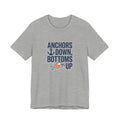 Anchors Down, Bottoms Up Tee - Bold Typography Lake Life Shirt