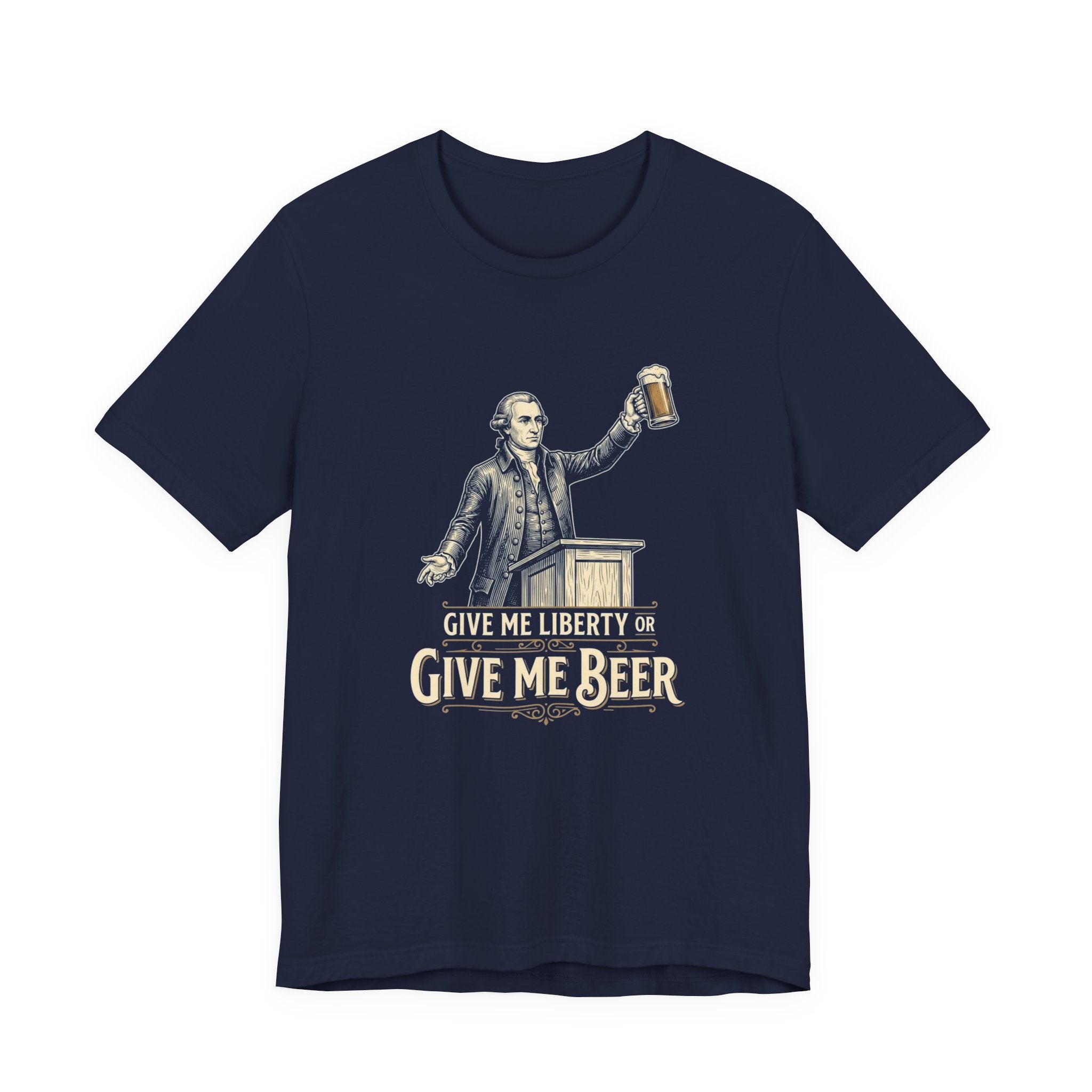 Give Me Liberty or Give Me Beer T-Shirt | Funny Patriotic Beer Lover Tee | 4th of July Drinking Shirt | Founding Father Gift