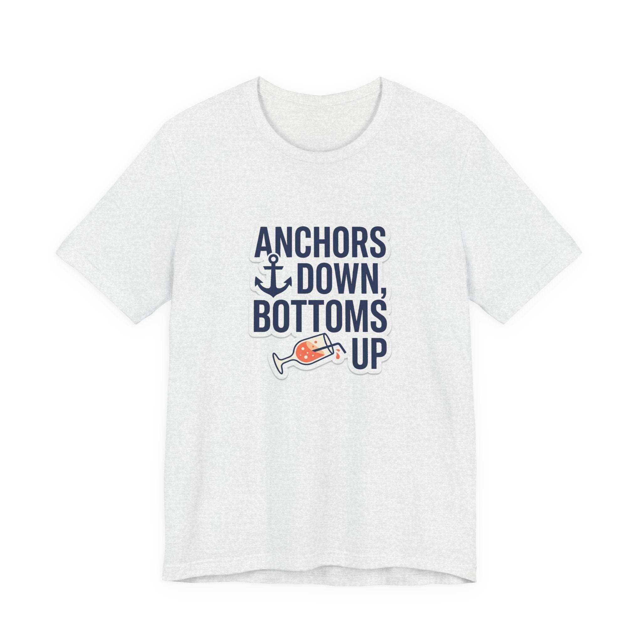 Anchors Down, Bottoms Up Tee - Bold Typography Lake Life Shirt