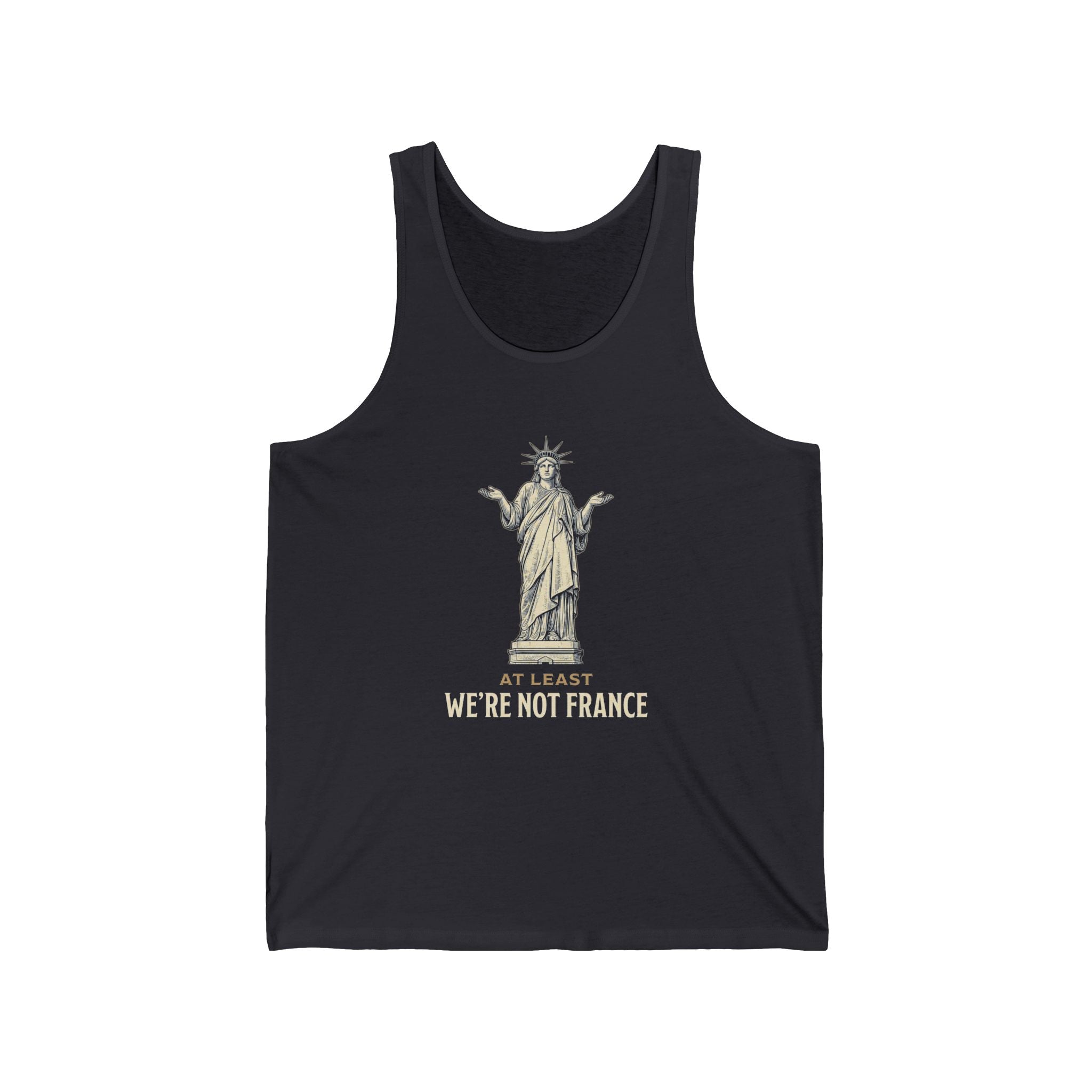 At Least We're Not France Funny Tank Top | Sarcastic 4th of July Tee | Patriotic America Gift