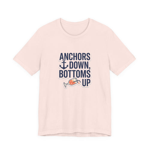 Anchors Down, Bottoms Up Tee - Bold Typography Lake Life Shirt
