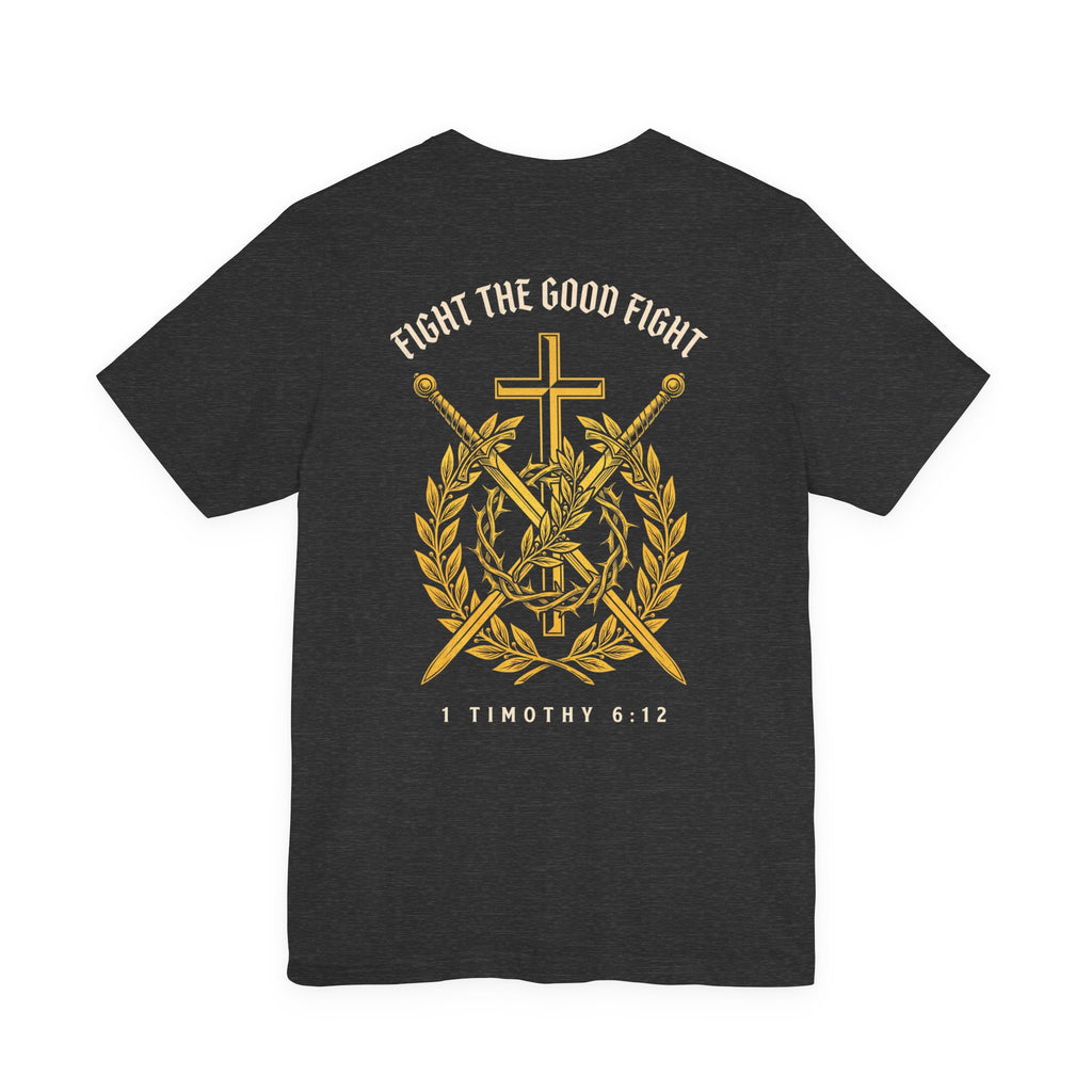 Fight the Good Fight Christian Tee | Reformed Warrior Faith Shirt