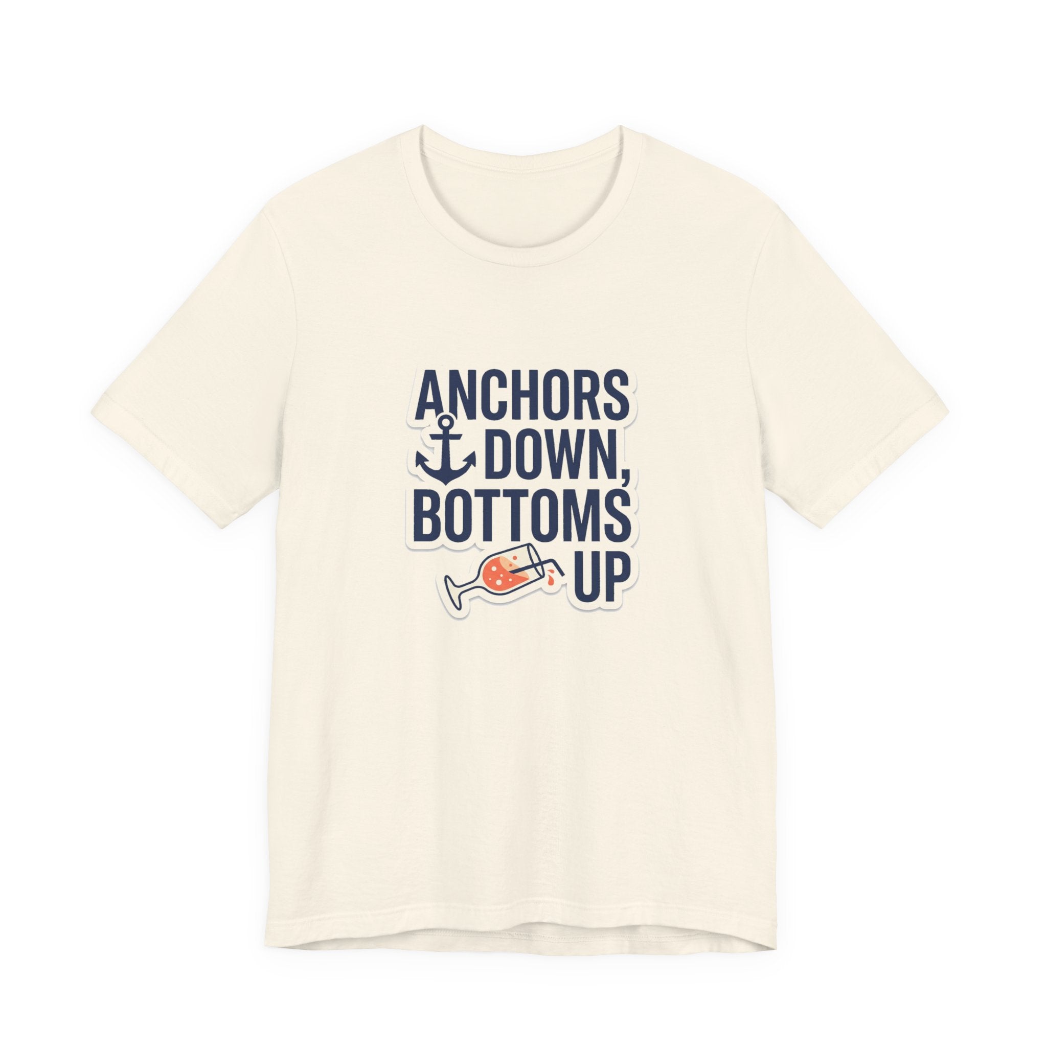 Anchors Down, Bottoms Up Tee - Bold Typography Lake Life Shirt