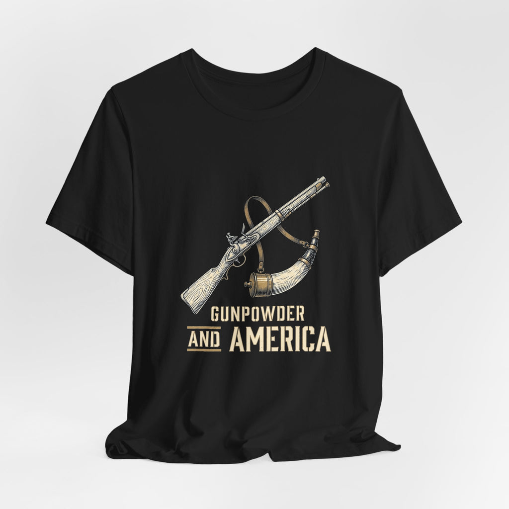 Gunpowder America Funny Patriotic T-Shirt | 4th of July Musket Tee | Sarcastic Independence Gift