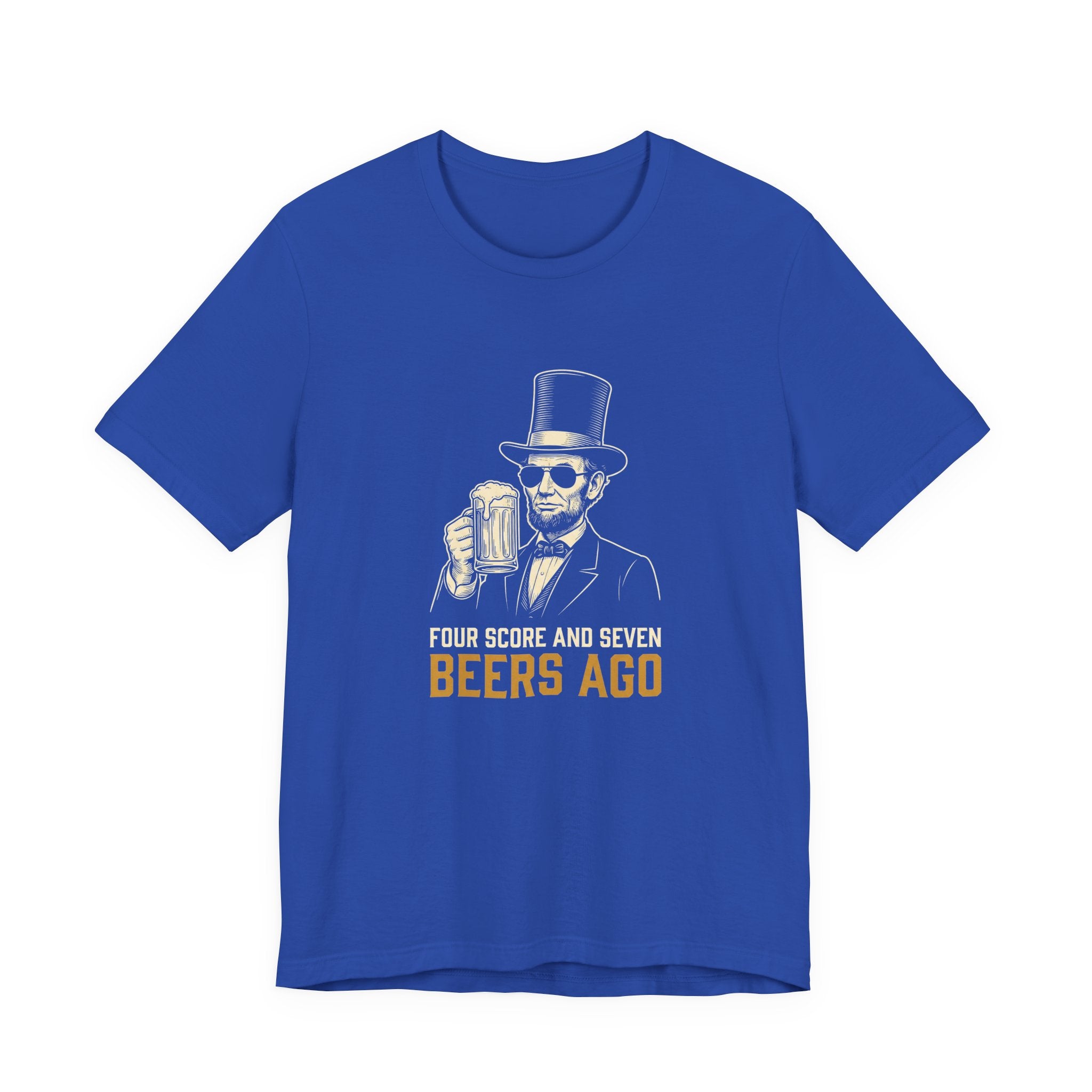 Four Score and Seven Beers Ago T-Shirt | Funny Patriotic Drinking Tee | 4th of July Lincoln Gift | Beer Lover Shirt
