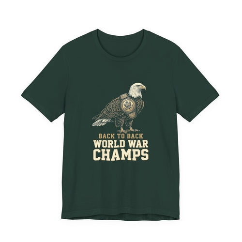 Back to Back World War Champs T-Shirt | Funny Bald Eagle 4th of July Tee | Patriotic America Gift