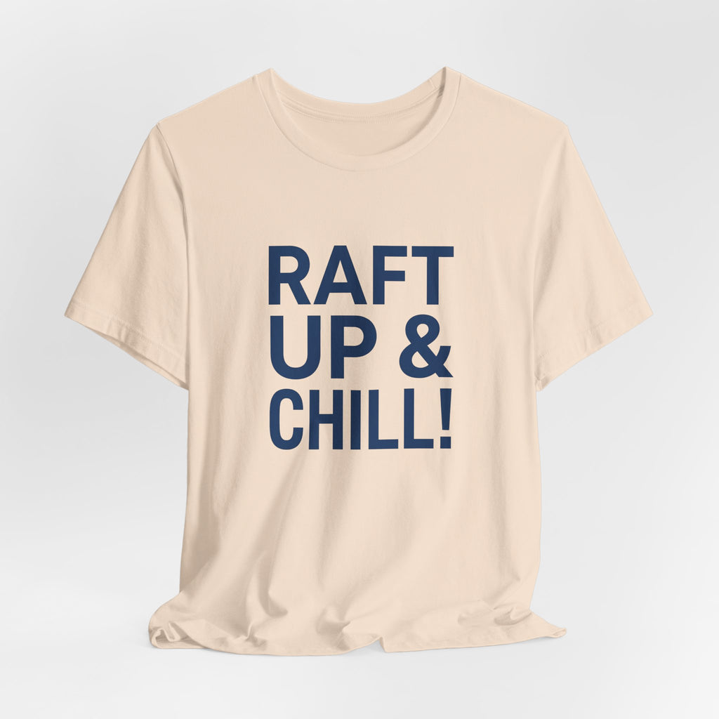 Raft Up & Chill! T-Shirt with Modern Typography