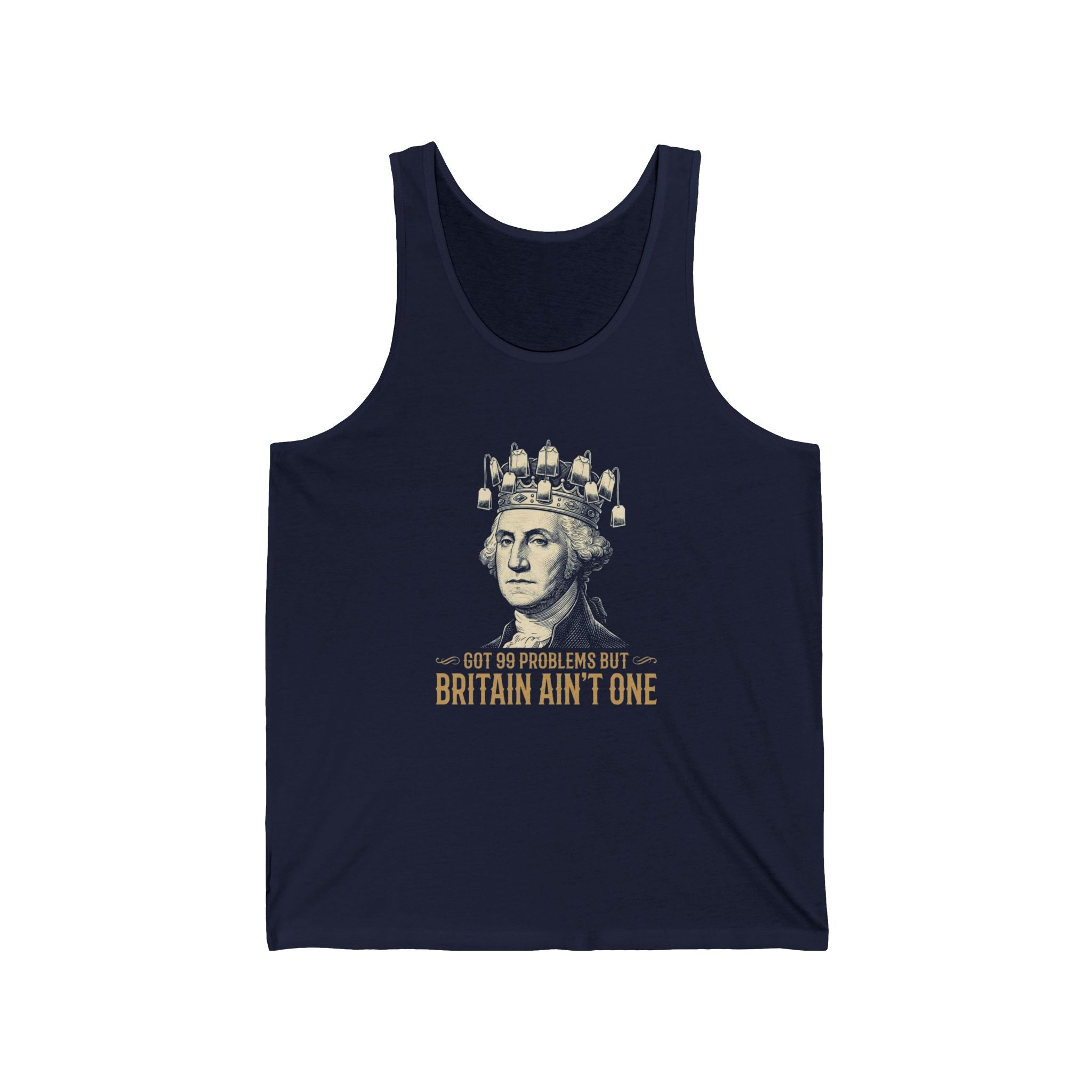 99 Problems But Britain Ain't One Tank Top | Funny Washington 4th of July Tee | Sarcastic Patriotic History Gift