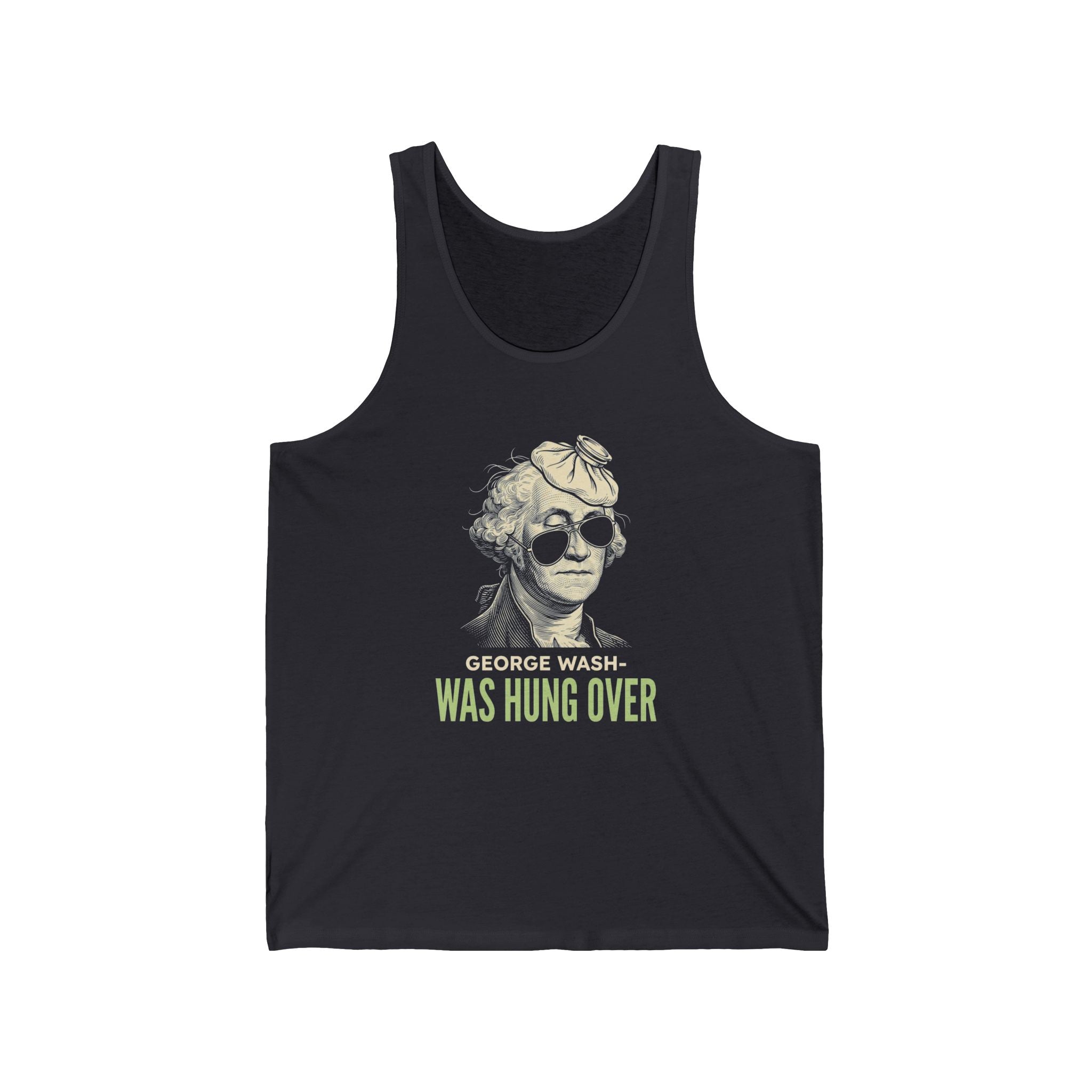 George Washington Was Hung Over Tank Top | Funny Patriotic Drinking Tee | 4th of July Hangover Gift | Beer Lover Shirt