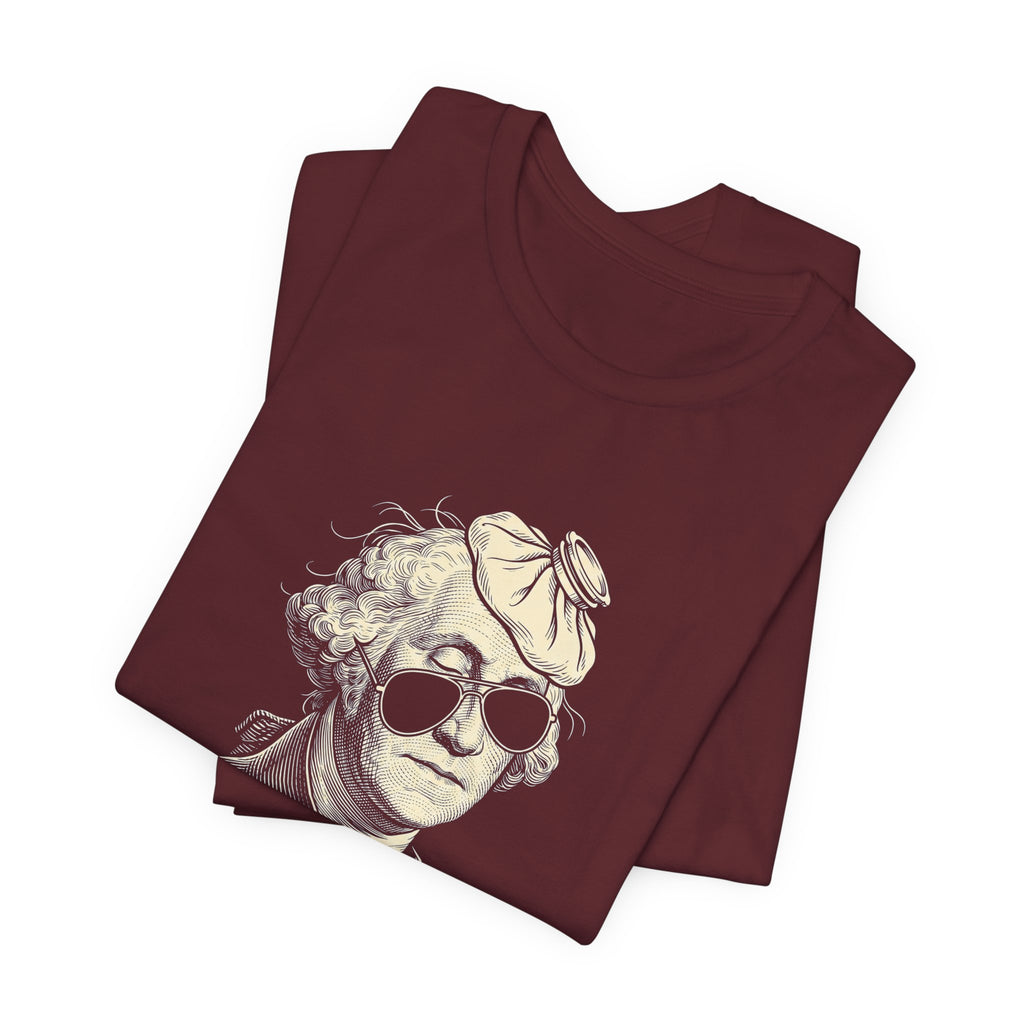 George Washington Was Hung Over T-Shirt | Funny Patriotic Drinking Tee | 4th of July Hangover Gift | Beer Lover Shirt