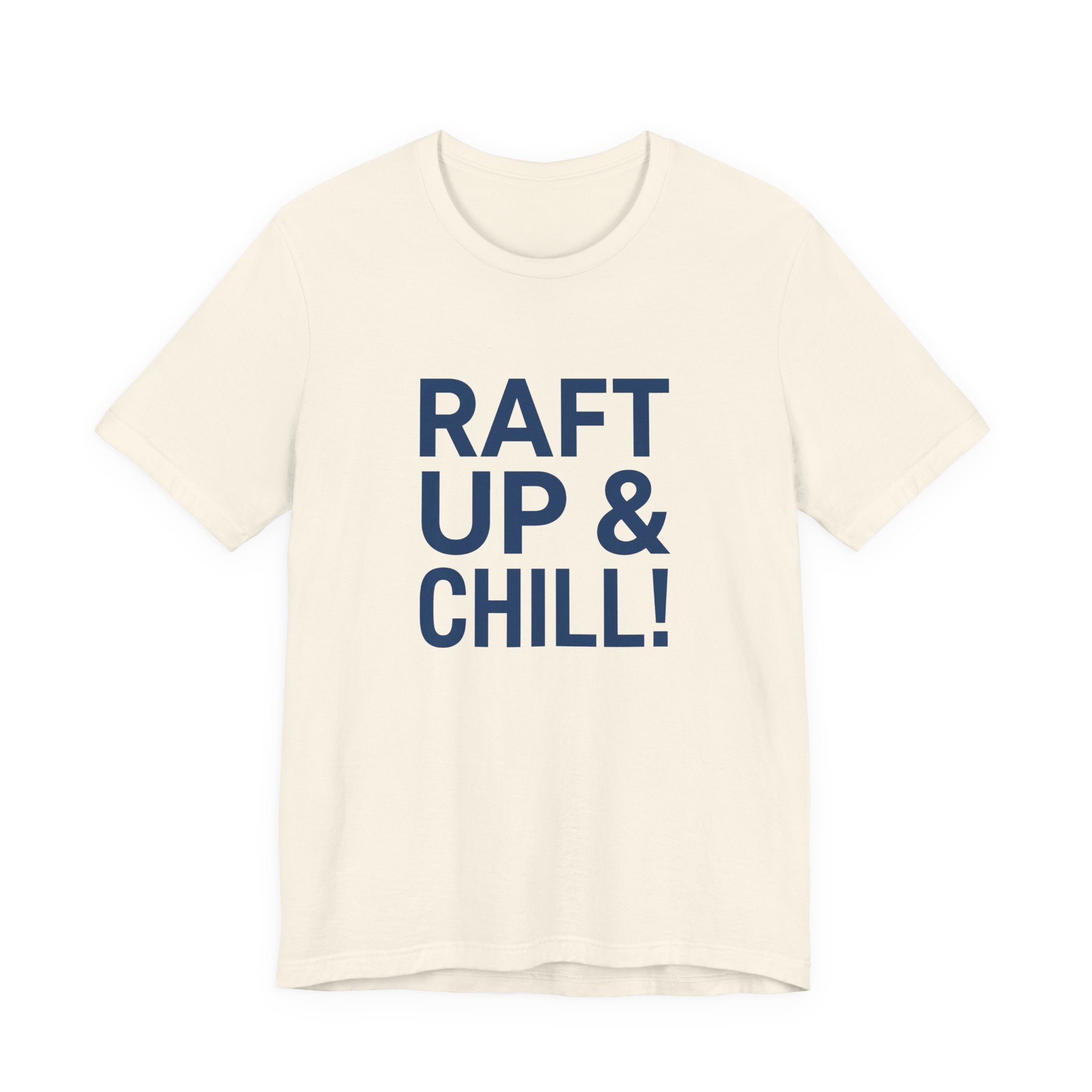 Raft Up & Chill! T-Shirt with Modern Typography