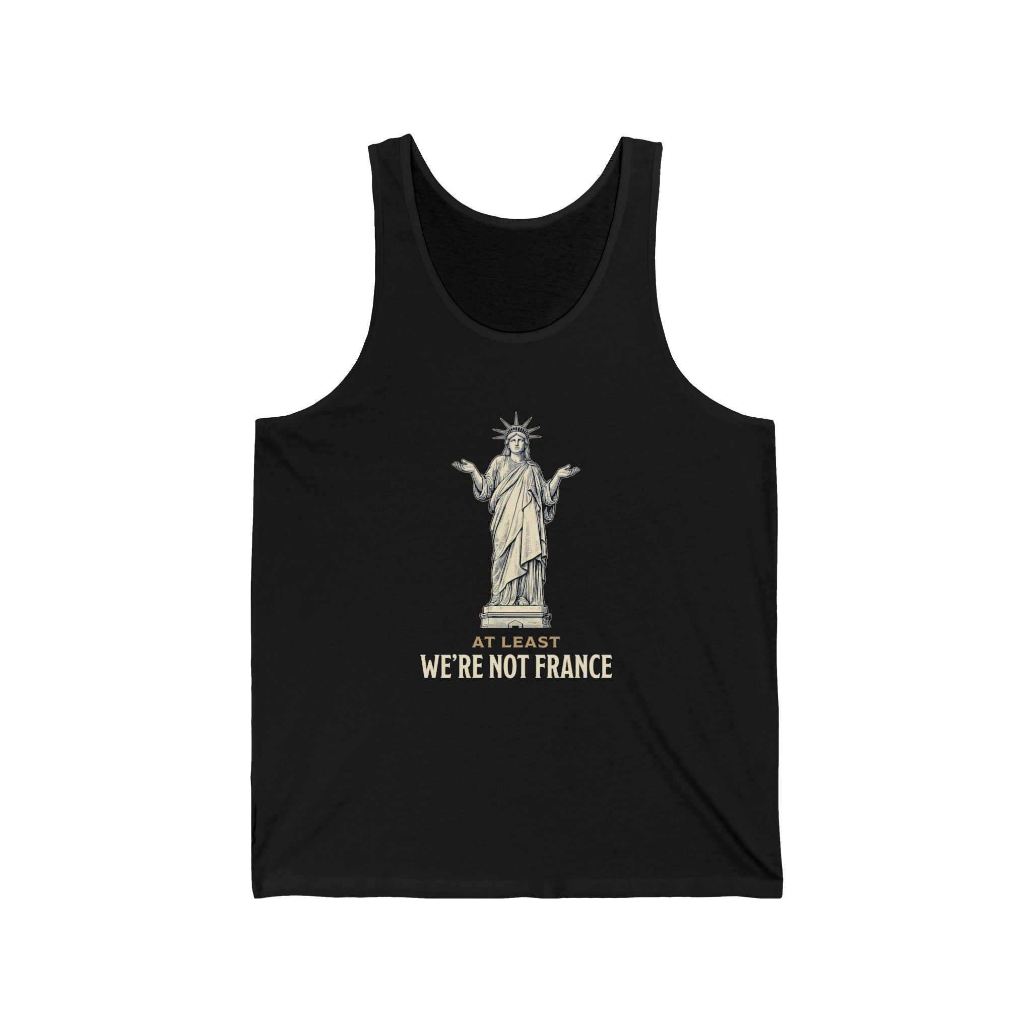 At Least We're Not France Funny Tank Top | Sarcastic 4th of July Tee | Patriotic America Gift