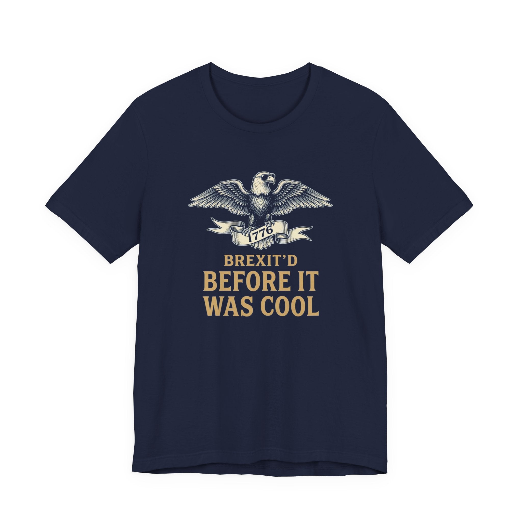 Brexit'd Before It Was Cool 1776 T-Shirt | Funny 4th of July Tee | Patriotic Independence Day Gift