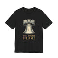 Still Cracked. Still Free. T-Shirt | Funny Liberty Bell 4th of July Tee | History Gift