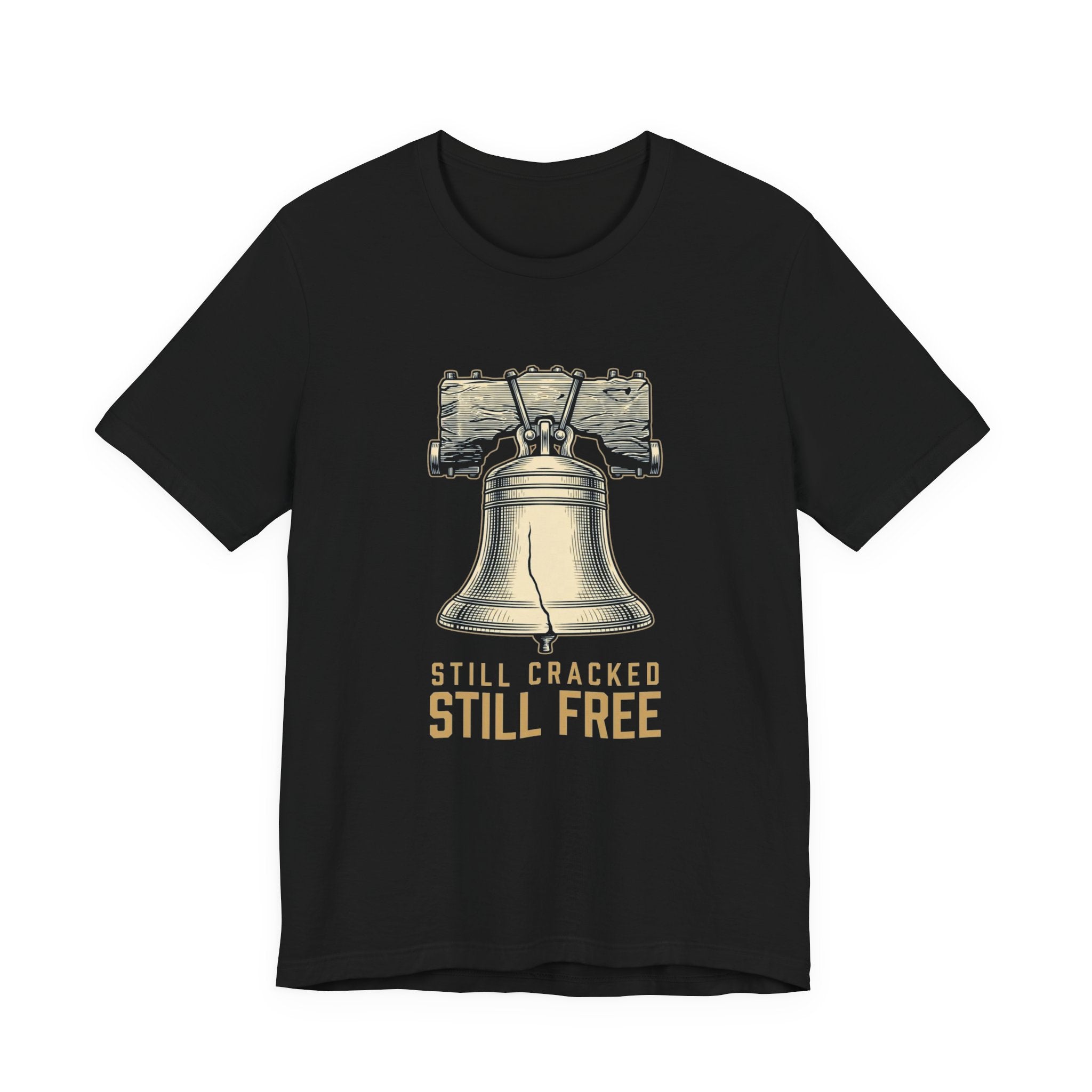 Still Cracked. Still Free. T-Shirt | Funny Liberty Bell 4th of July Tee | History Gift