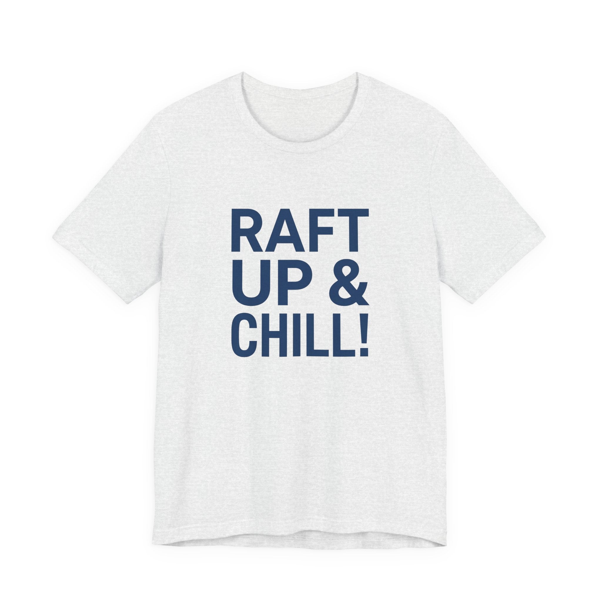 Raft Up & Chill! T-Shirt with Modern Typography