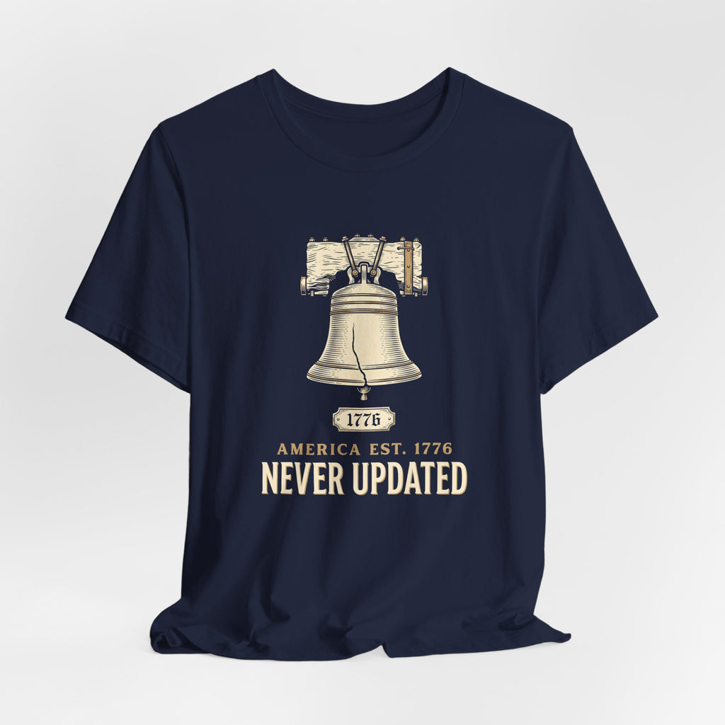America Established 1776 Never Updated T-Shirt | Funny 4th of July Tee | Sarcastic Patriotic Gift