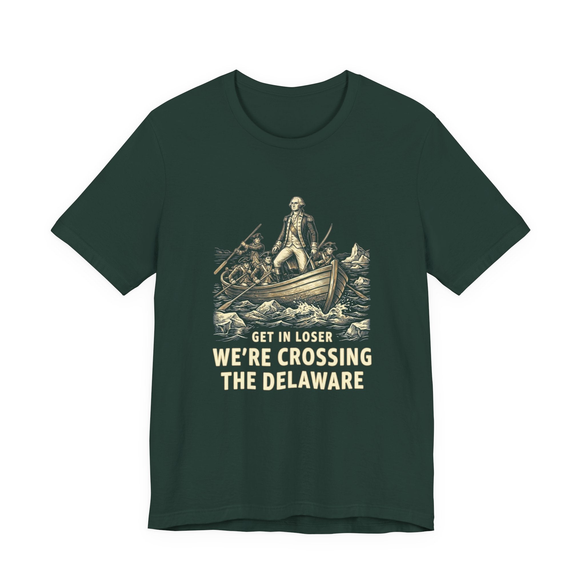 Get In Loser We're Crossing the Delaware T-Shirt | Funny 4th of July Tee | History Teacher Gift