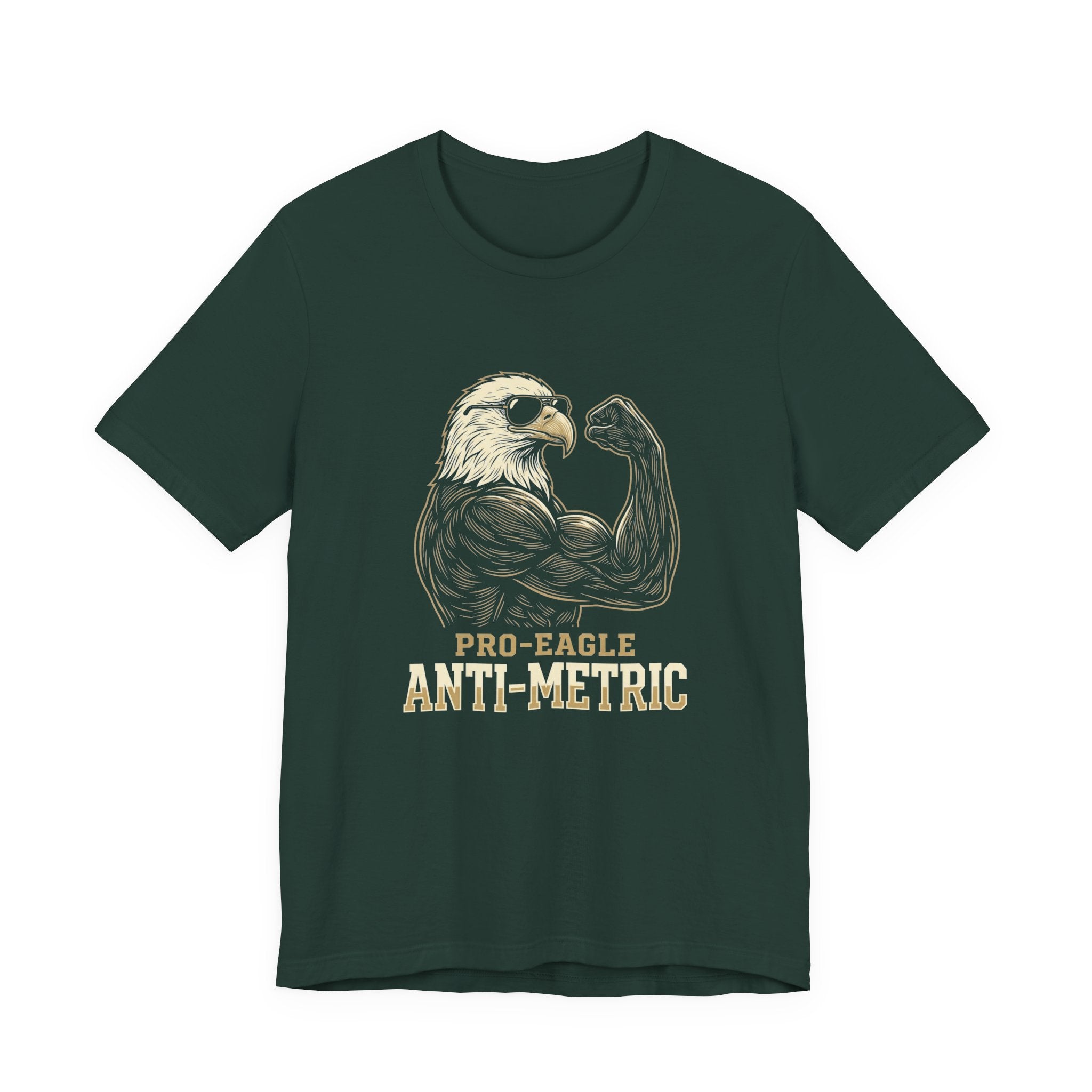 Pro-Eagle Anti-Metric Funny T-Shirt | Sarcastic 4th of July Eagle Tee | Patriotic America Gift