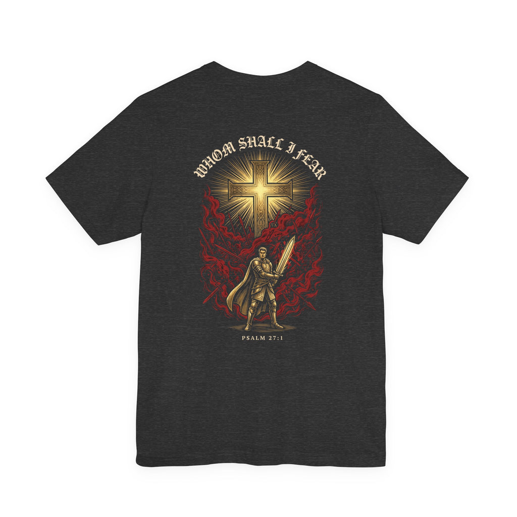 Whom Shall I Fear Christian Tee | Reformed Warrior Faith Shirt