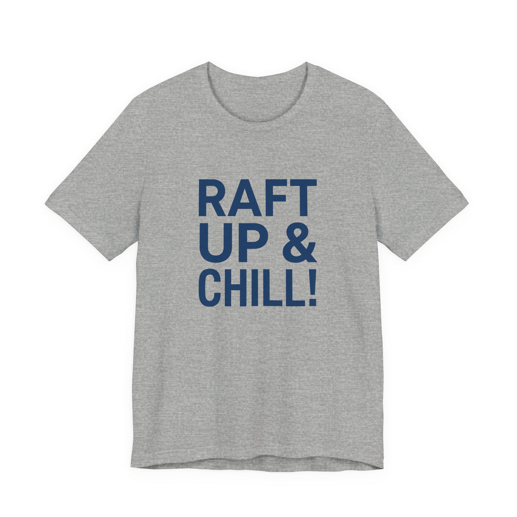 Raft Up & Chill! T-Shirt with Modern Typography
