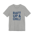 Raft Up & Chill! T-Shirt with Modern Typography