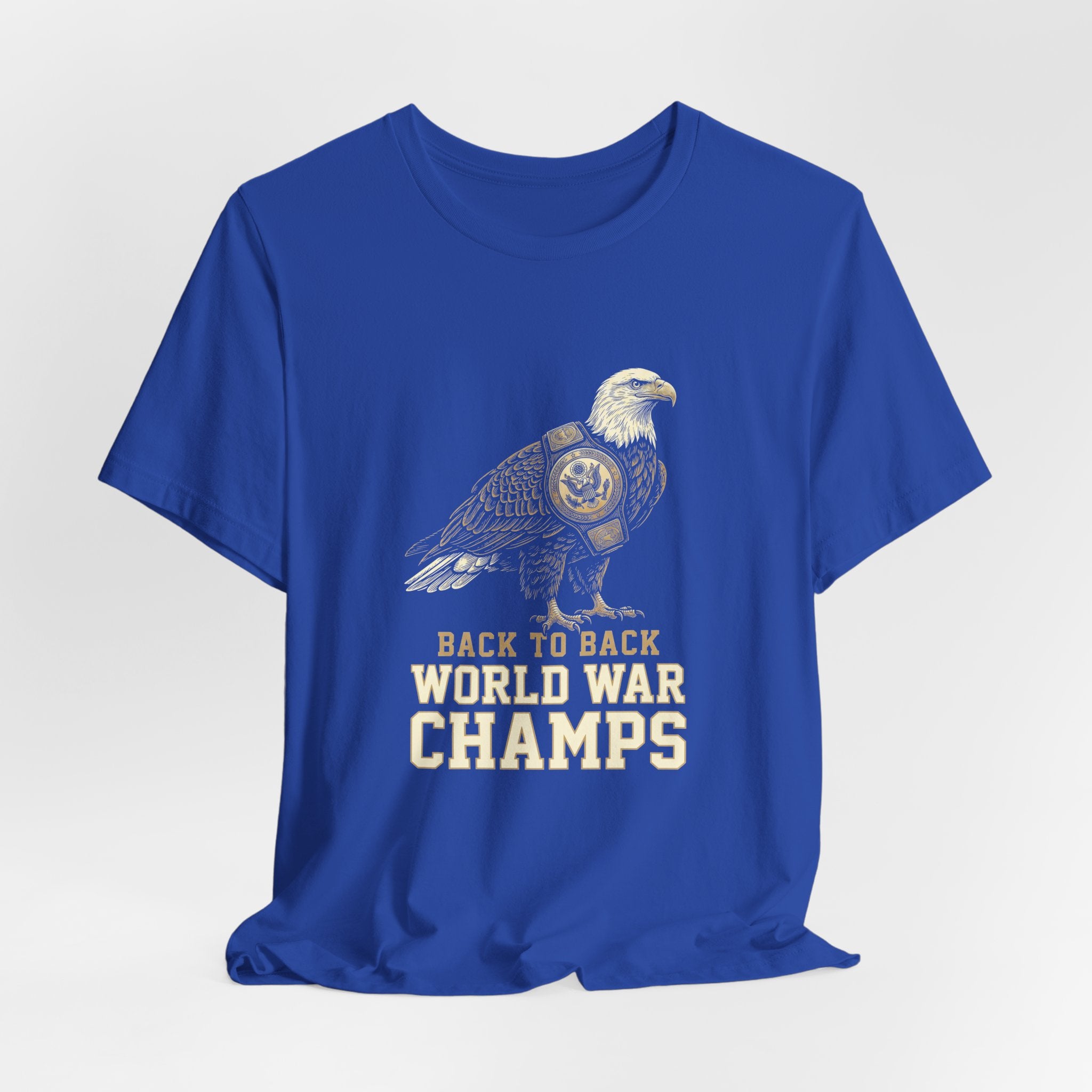 Back to Back World War Champs T-Shirt | Funny Bald Eagle 4th of July Tee | Patriotic America Gift