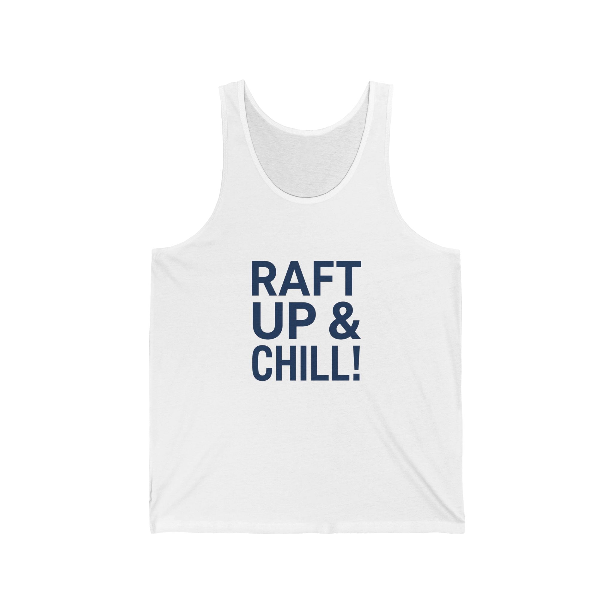 Raft Up & Chill! Tank Top with Modern Typography