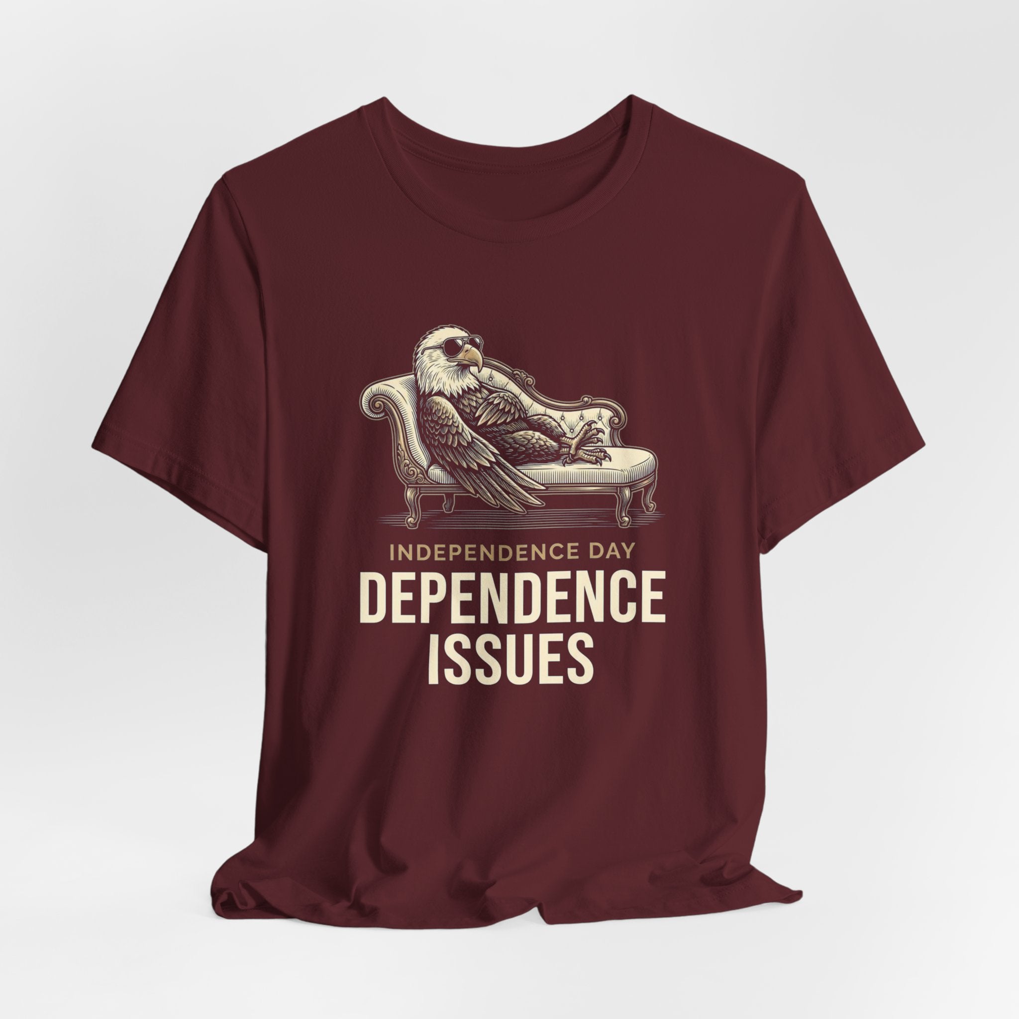 Independence Day Dependence Issues T-Shirt | Funny Eagle 4th of July Tee | Sarcastic Patriotic Gift