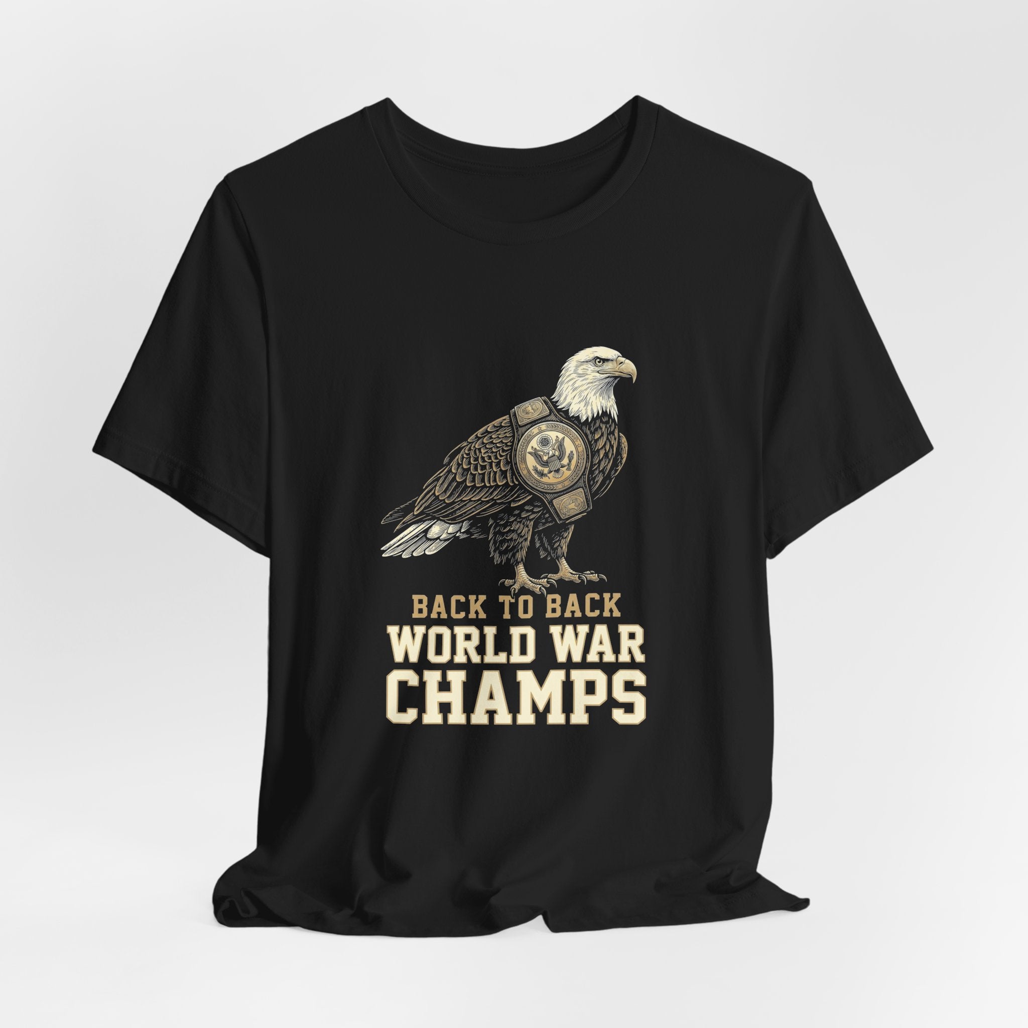 Back to Back World War Champs T-Shirt | Funny Bald Eagle 4th of July Tee | Patriotic America Gift