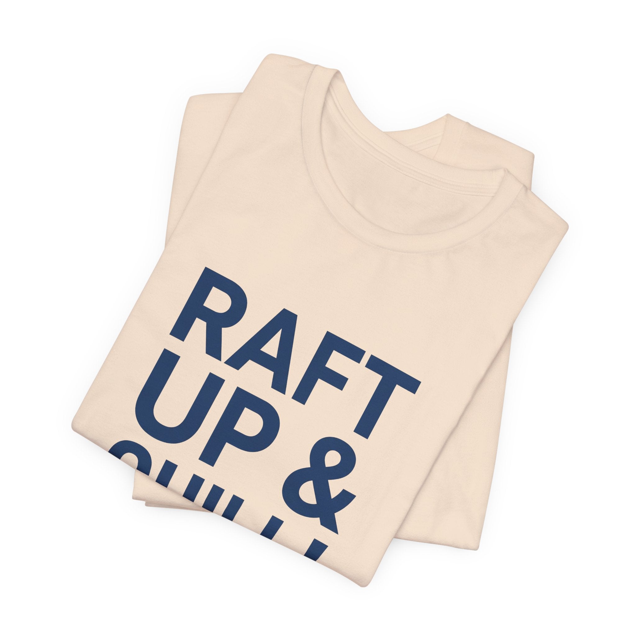 Raft Up & Chill! T-Shirt with Modern Typography