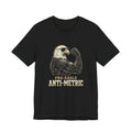 Pro-Eagle Anti-Metric Funny T-Shirt | Sarcastic 4th of July Eagle Tee | Patriotic America Gift