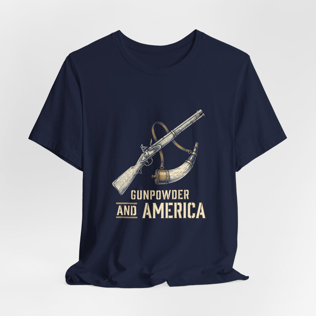Gunpowder America Funny Patriotic T-Shirt | 4th of July Musket Tee | Sarcastic Independence Gift