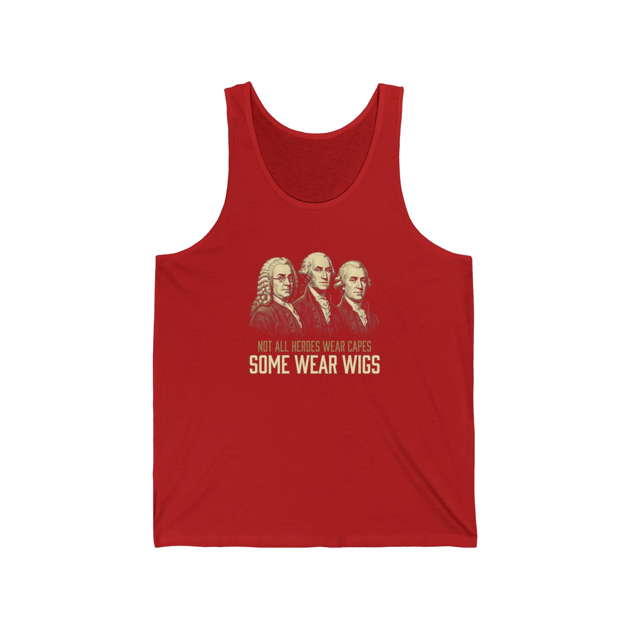 Not All Heroes Wear Capes Tank Top | Some Wear Wigs | Funny Founding Fathers Tee | 4th of July Gift | Patriotic American History Shirt