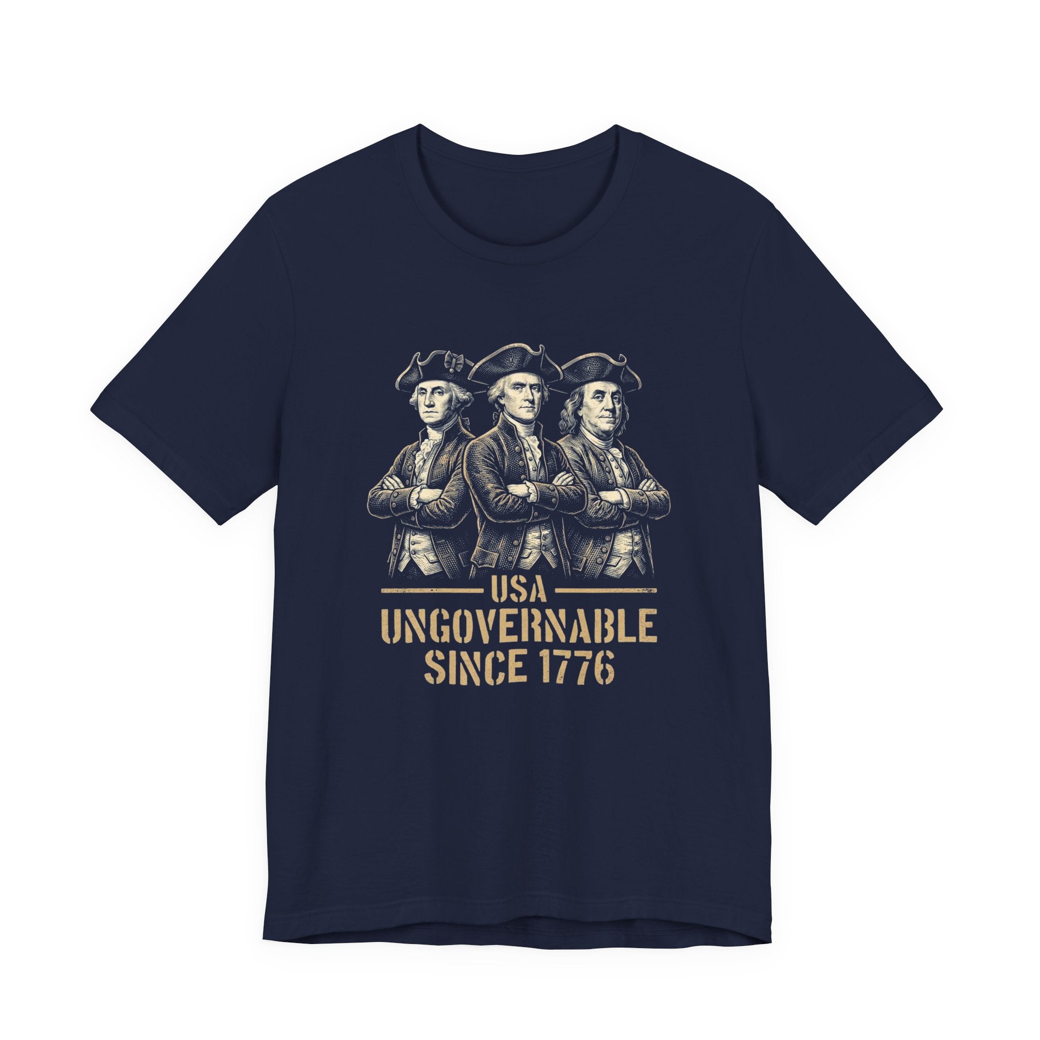 USA Ungovernable Since 1776 T-Shirt | Funny Founding Fathers 4th of July Tee | Patriotic Gift