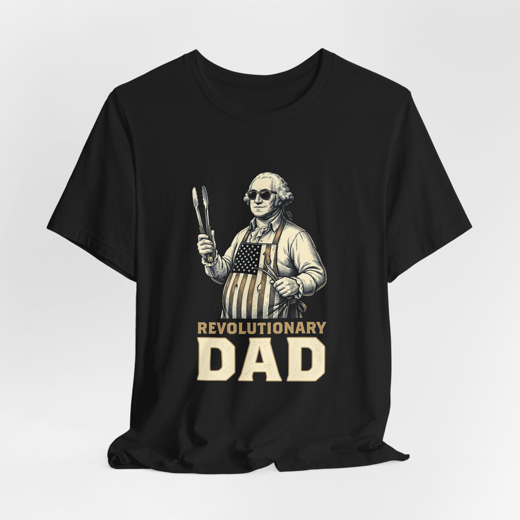Revolutionary Dad T-Shirt | Funny 4th of July Dad Tee | Patriotic Grilling Gift | Founding Father Fathers Day Shirt