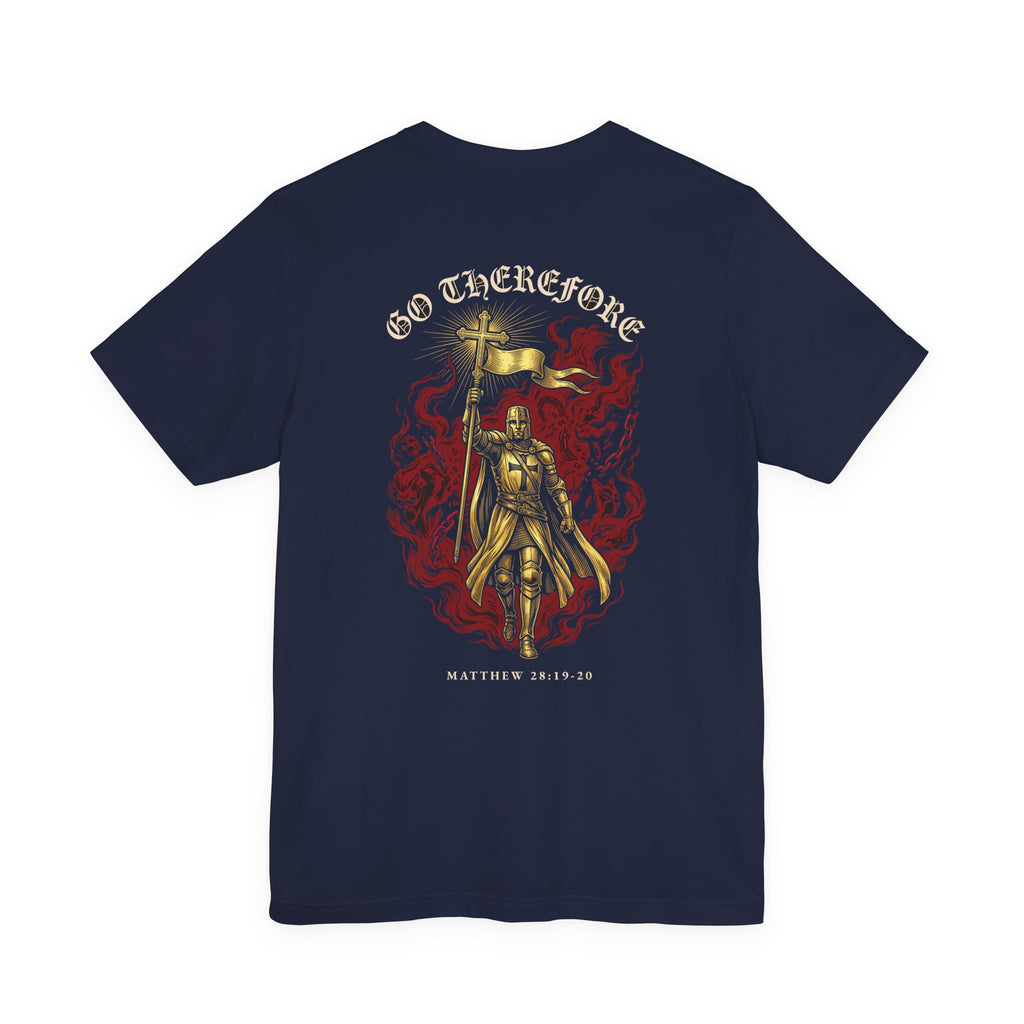 Go Therefore Christian Tee | Reformed Warrior Faith Shirt