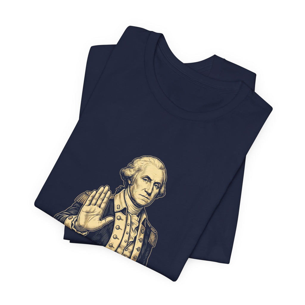 Not Today Britain Funny T-Shirt | Sarcastic 4th of July Washington Tee | Patriotic Independence Gift
