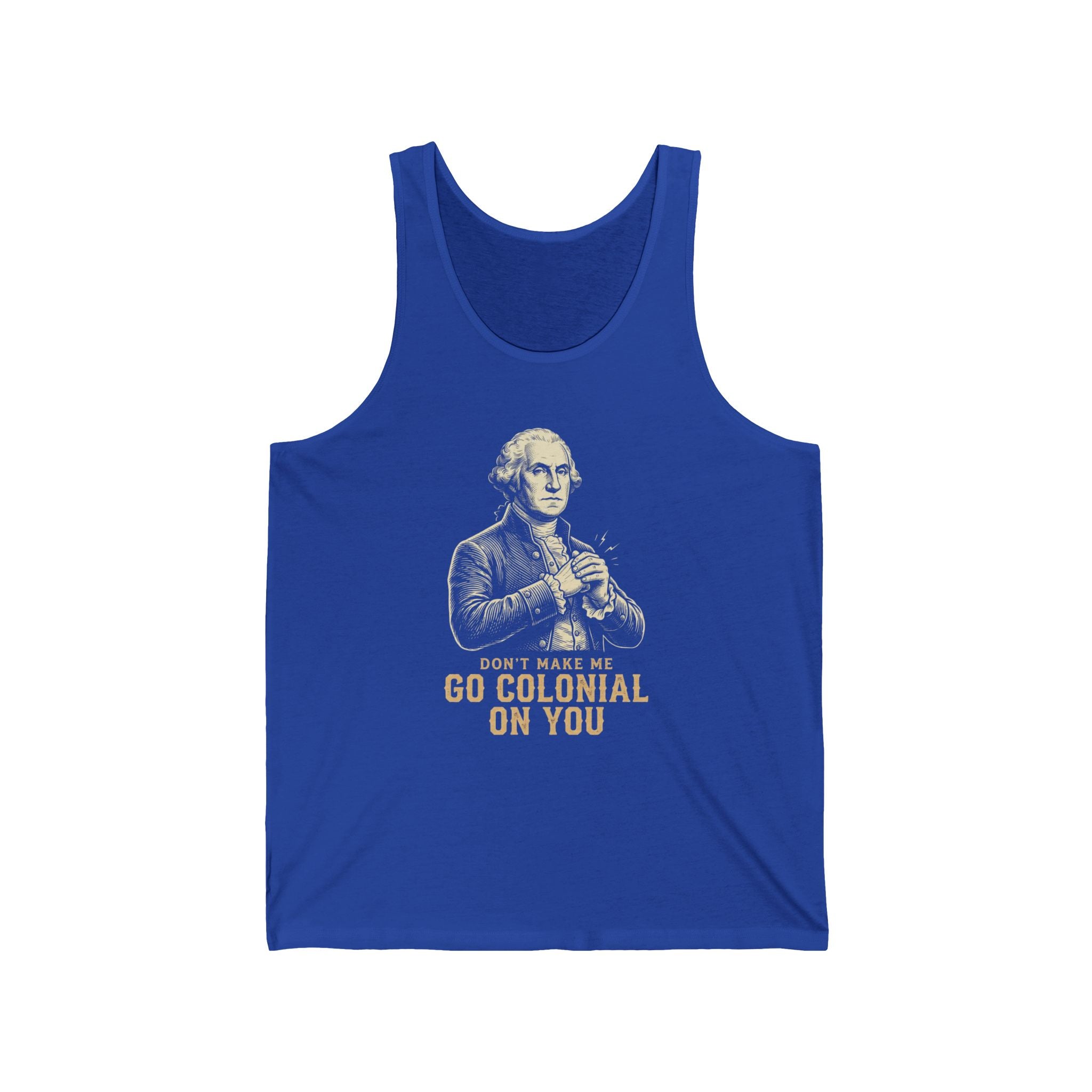 Don't Make Me Go Colonial On You Tank Top | Funny 4th of July Tee | Patriotic Washington Gift