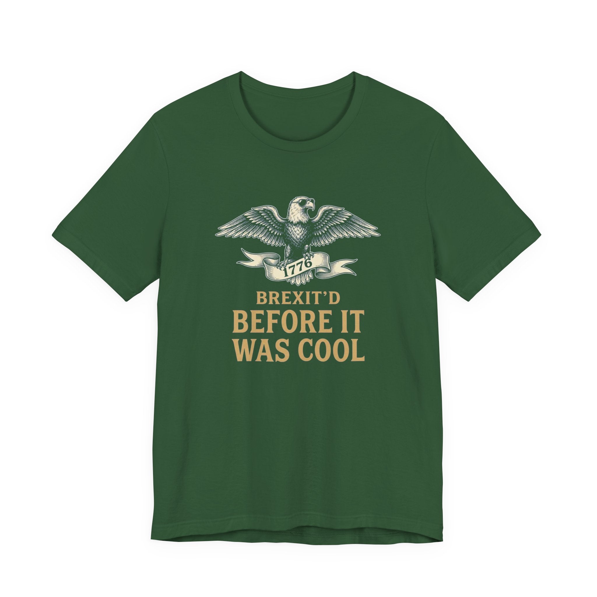 Brexit'd Before It Was Cool 1776 T-Shirt | Funny 4th of July Tee | Patriotic Independence Day Gift