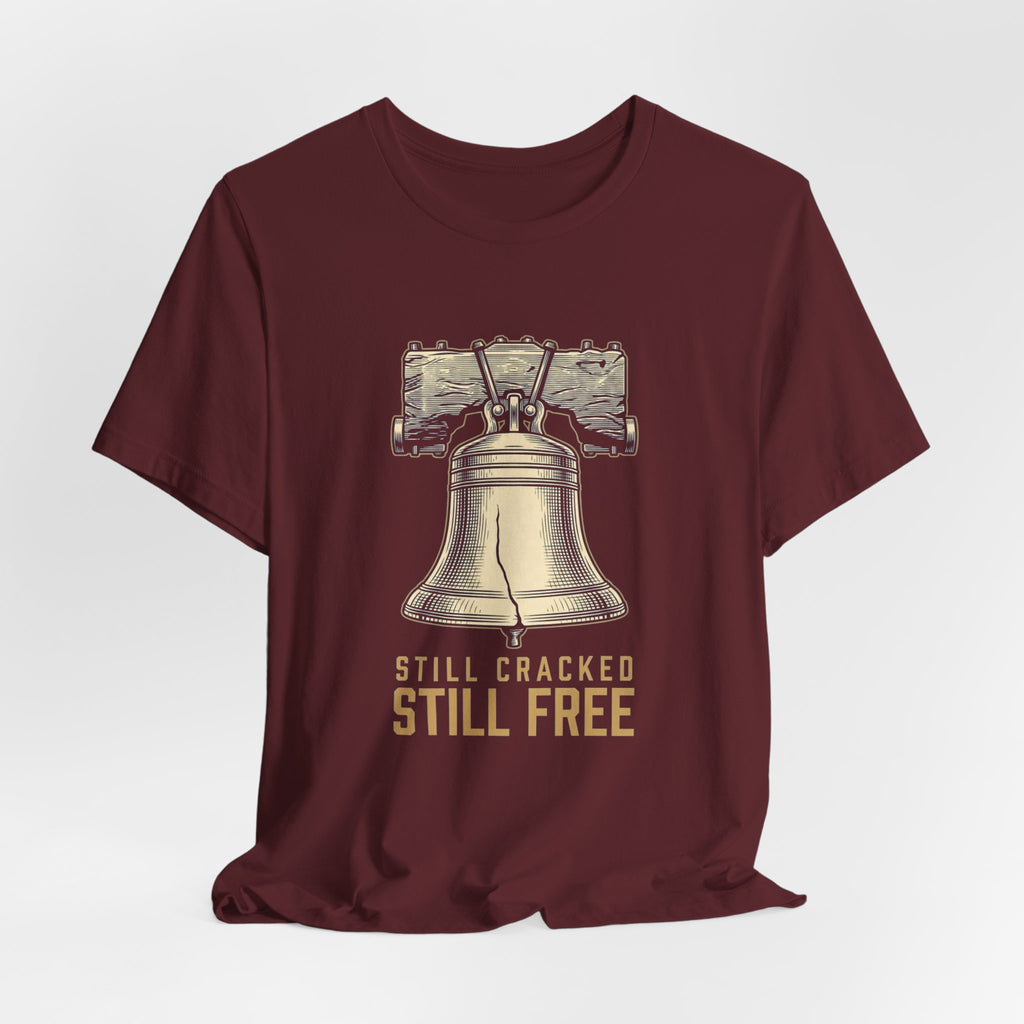 Still Cracked. Still Free. T-Shirt | Funny Liberty Bell 4th of July Tee | History Gift