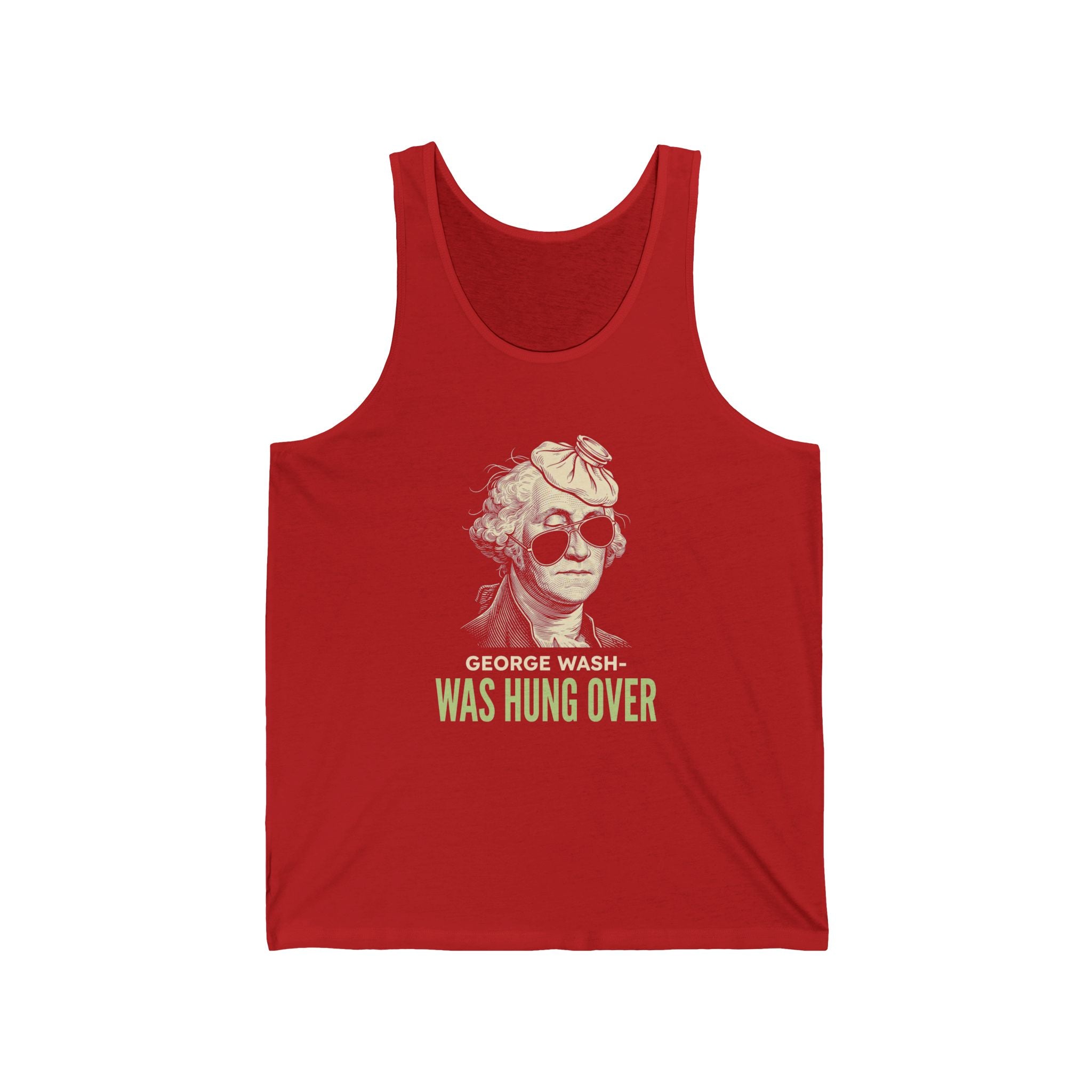George Washington Was Hung Over Tank Top | Funny Patriotic Drinking Tee | 4th of July Hangover Gift | Beer Lover Shirt