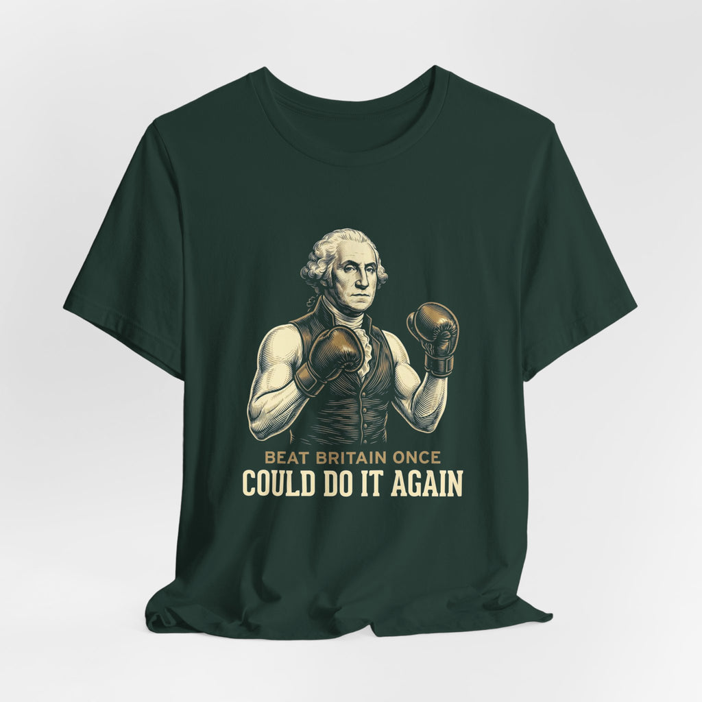 Beat Britain Once Could Do It Again T-Shirt | Funny Patriotic 4th of July Tee | Independence Gift