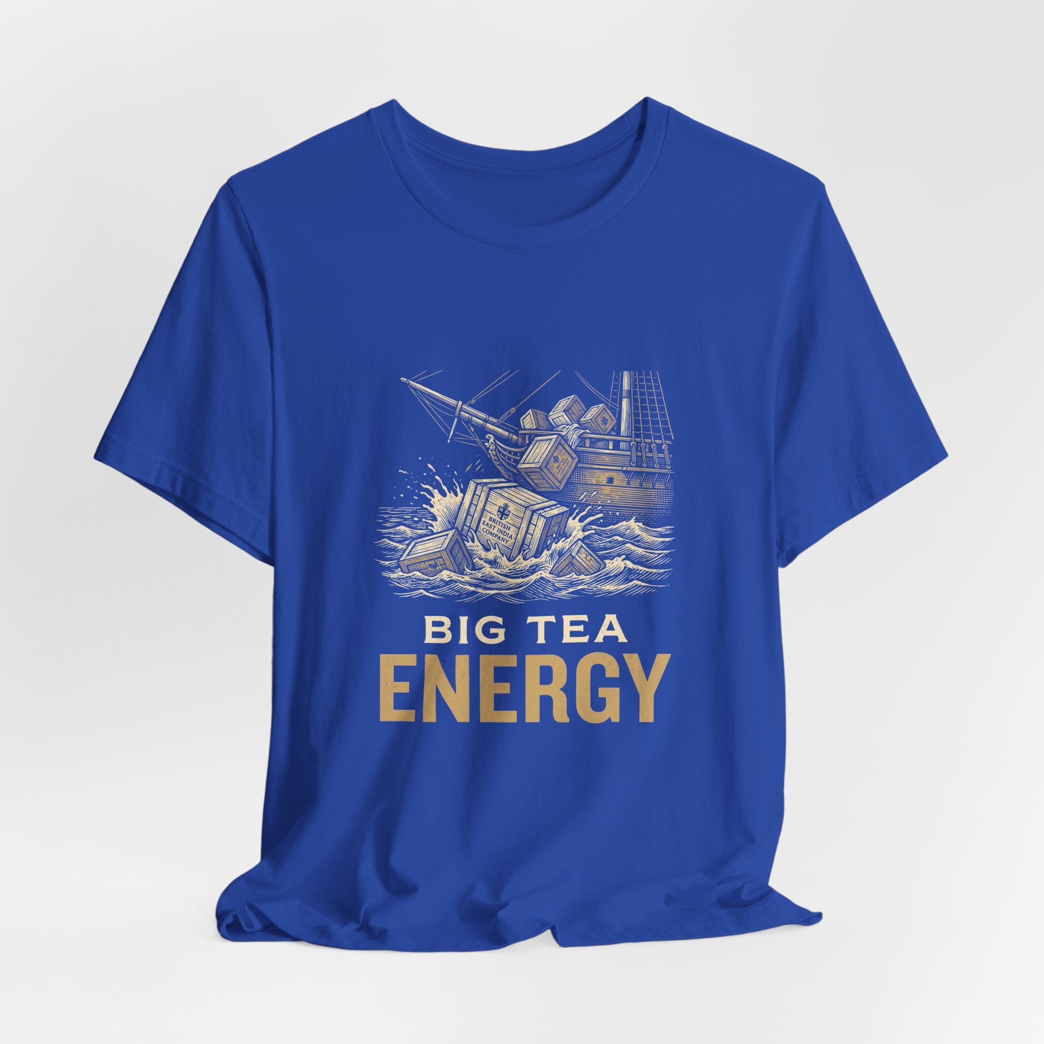 Big Tea Energy Funny 4th of July T-Shirt | Boston Tea Party Tee | Sarcastic Patriotic Gift